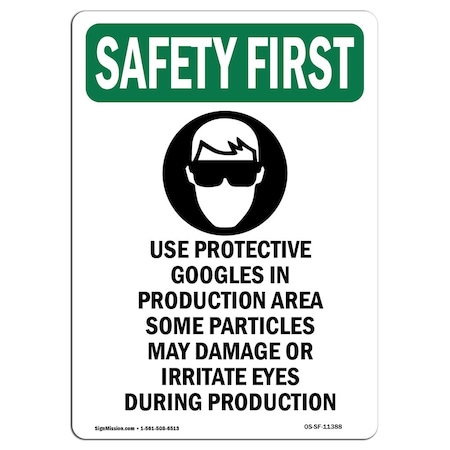 OSHA SAFETY FIRST Sign, Use Protective Goggles W/ Symbol, 14in X 10in Aluminum